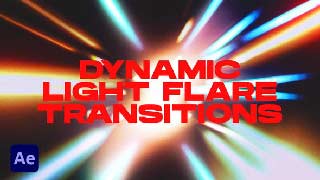 Dynamic Light Flare Transitions After Effects