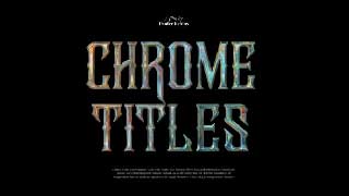 10 Cinematic Chrome Titles